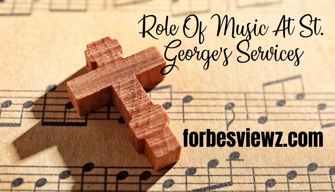 Role Of Music At St. George's Services