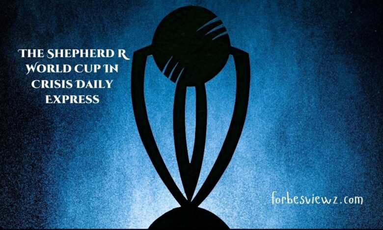 The Shepherd R World Cup In Crisis Daily Express